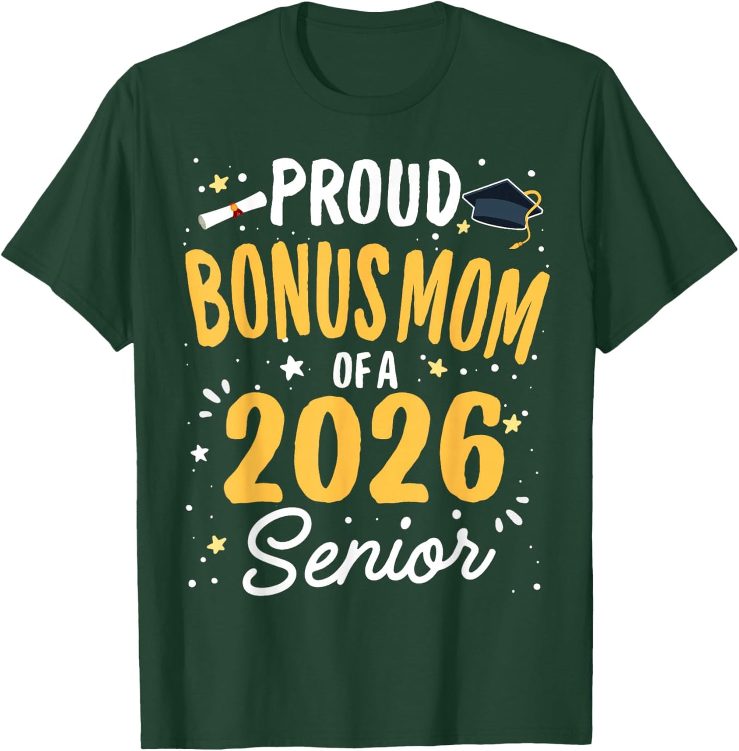 Proud Bonus Mom of A Class 2026 Senior Graduation 2026 T-Shirt - T-Shirt | Forest