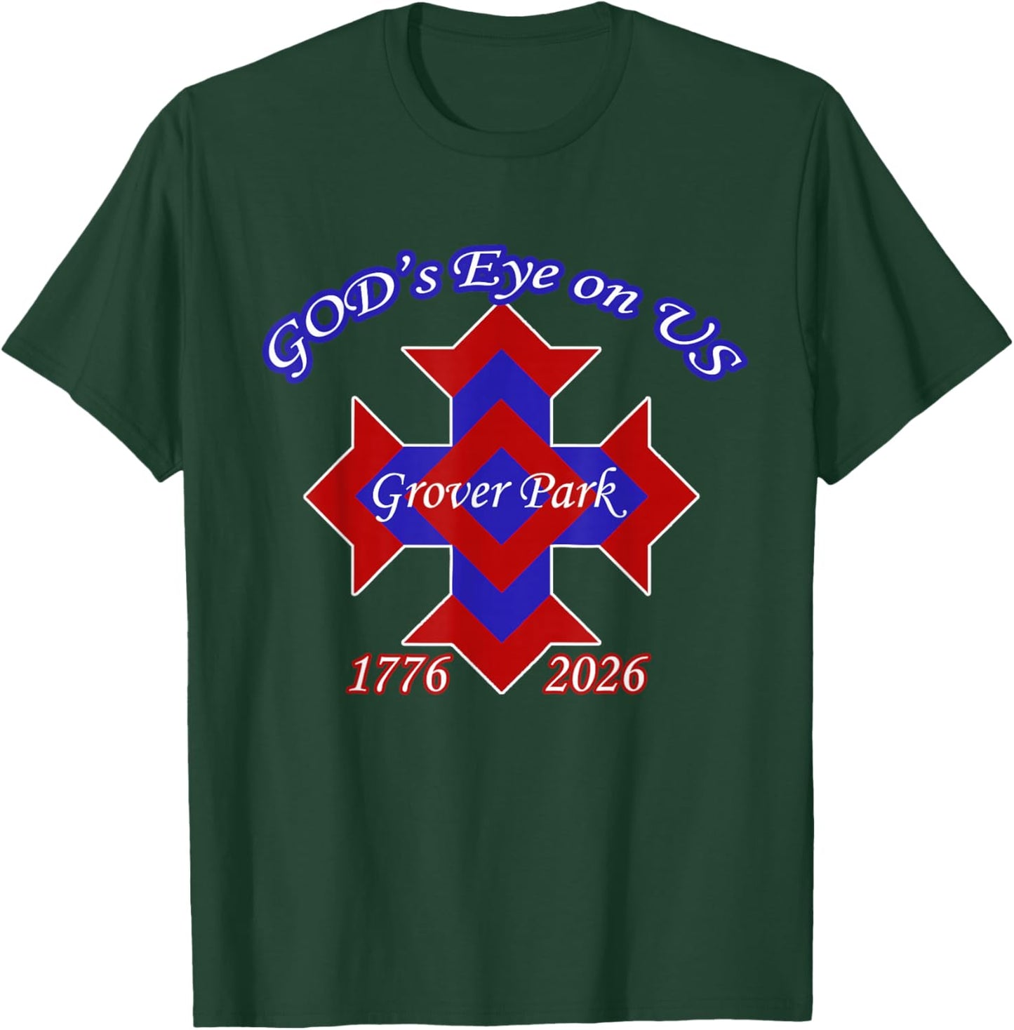 God's Eye on Us Grover Park 1776 2026 Design T-Shirt - T-Shirt | Forest