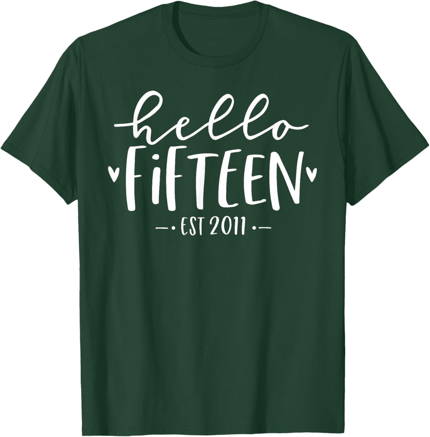 Hello Fifteen Est 2011 15th Birthday Girl 15-Year-Old T-Shirt - T-Shirt | Forest