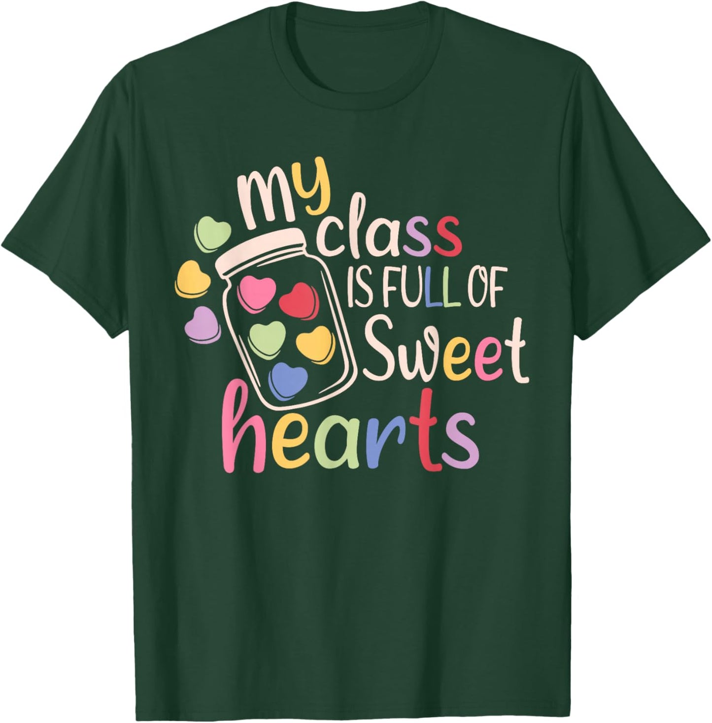 My Class is Full of Sweet Hearts Funny Teacher Valentines T-Shirt - T-Shirt | Forest