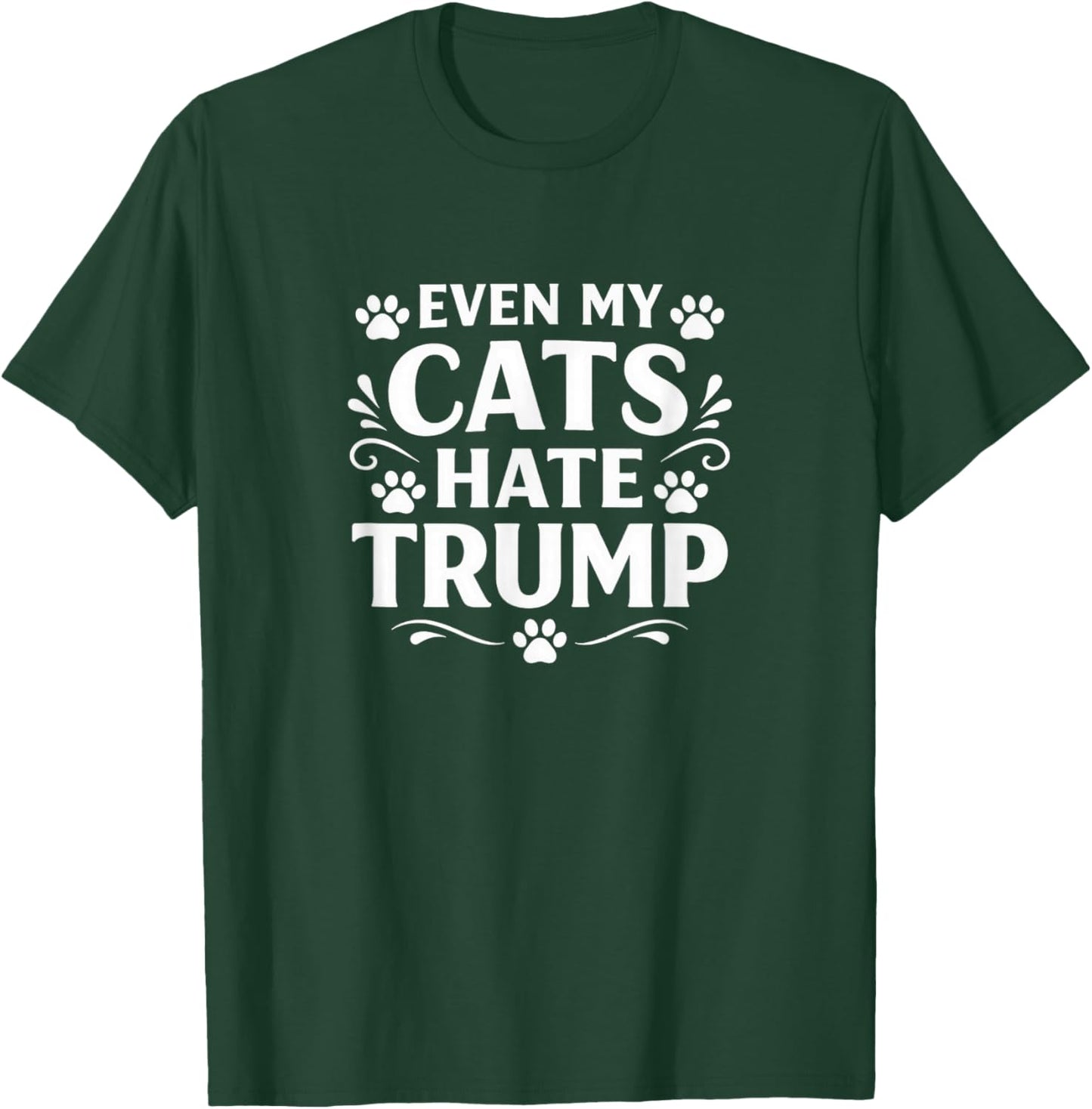 Even My Cats Hate Trump T-Shirt - T-Shirt | Forest
