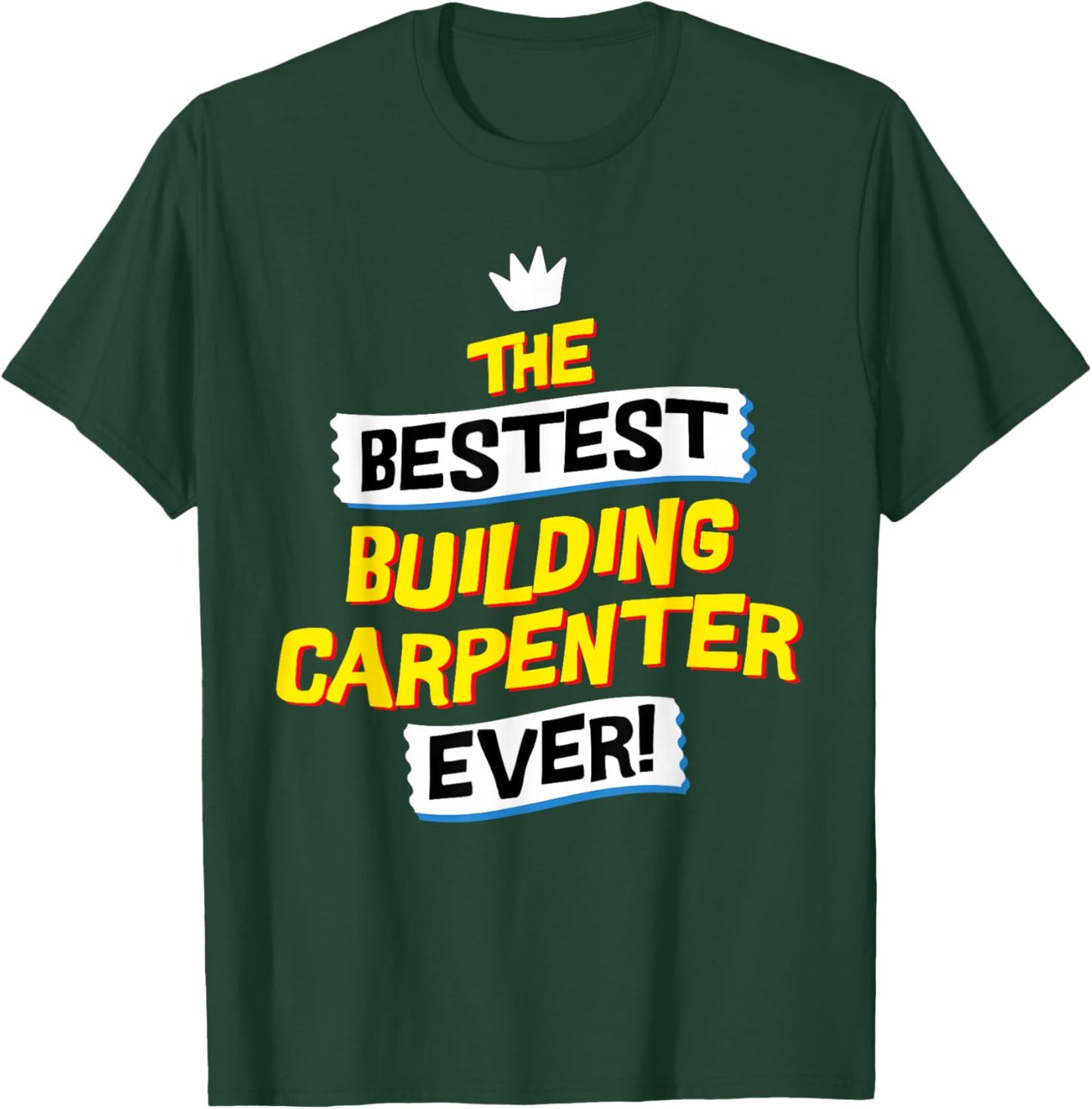 Best Building Carpenter, Funny Job Occupation T-Shirt - T-Shirt | Forest