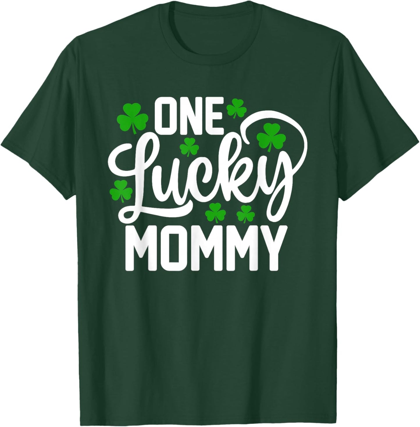 One Lucky Mommy Funny St Patrick's Day Shamrocks T-Shirt - T-Shirt | Forest