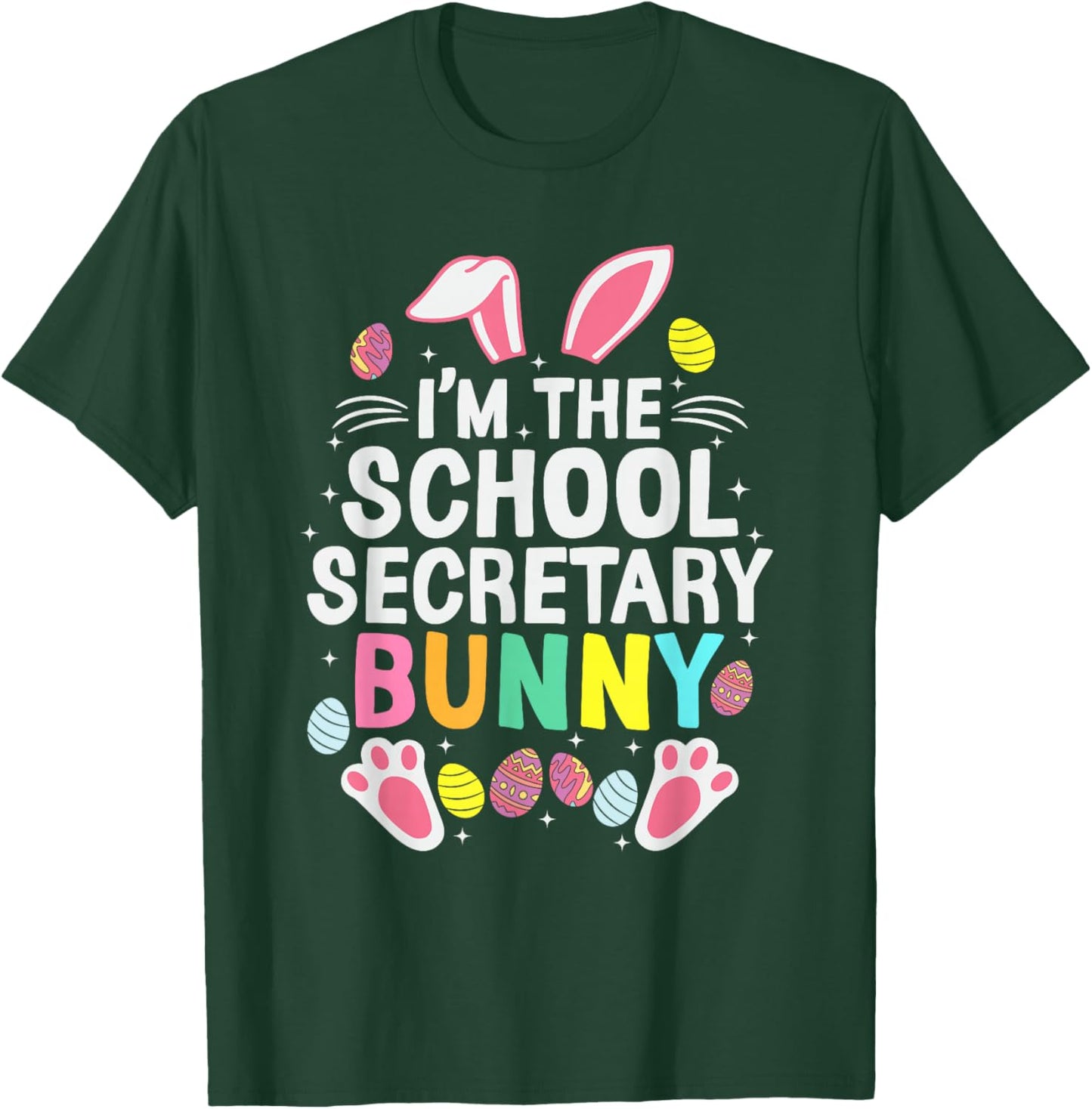I’m The School Secretary Bunny Happy Easter Day Cute T-Shirt - T-Shirt | Forest