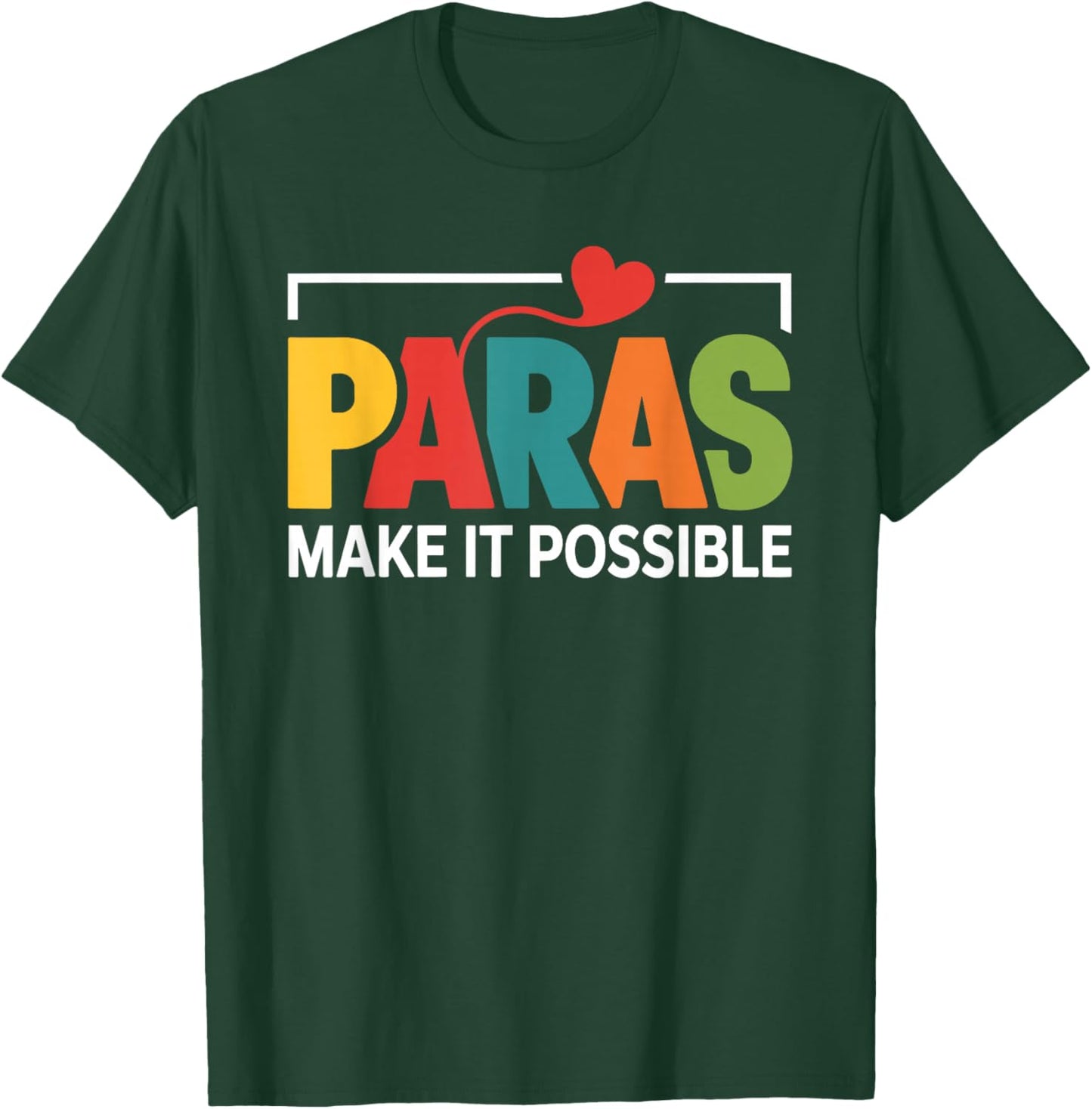 Paras Make It Possible Teacher Paraprofessional Paraeducator T-Shirt - T-Shirt | Forest