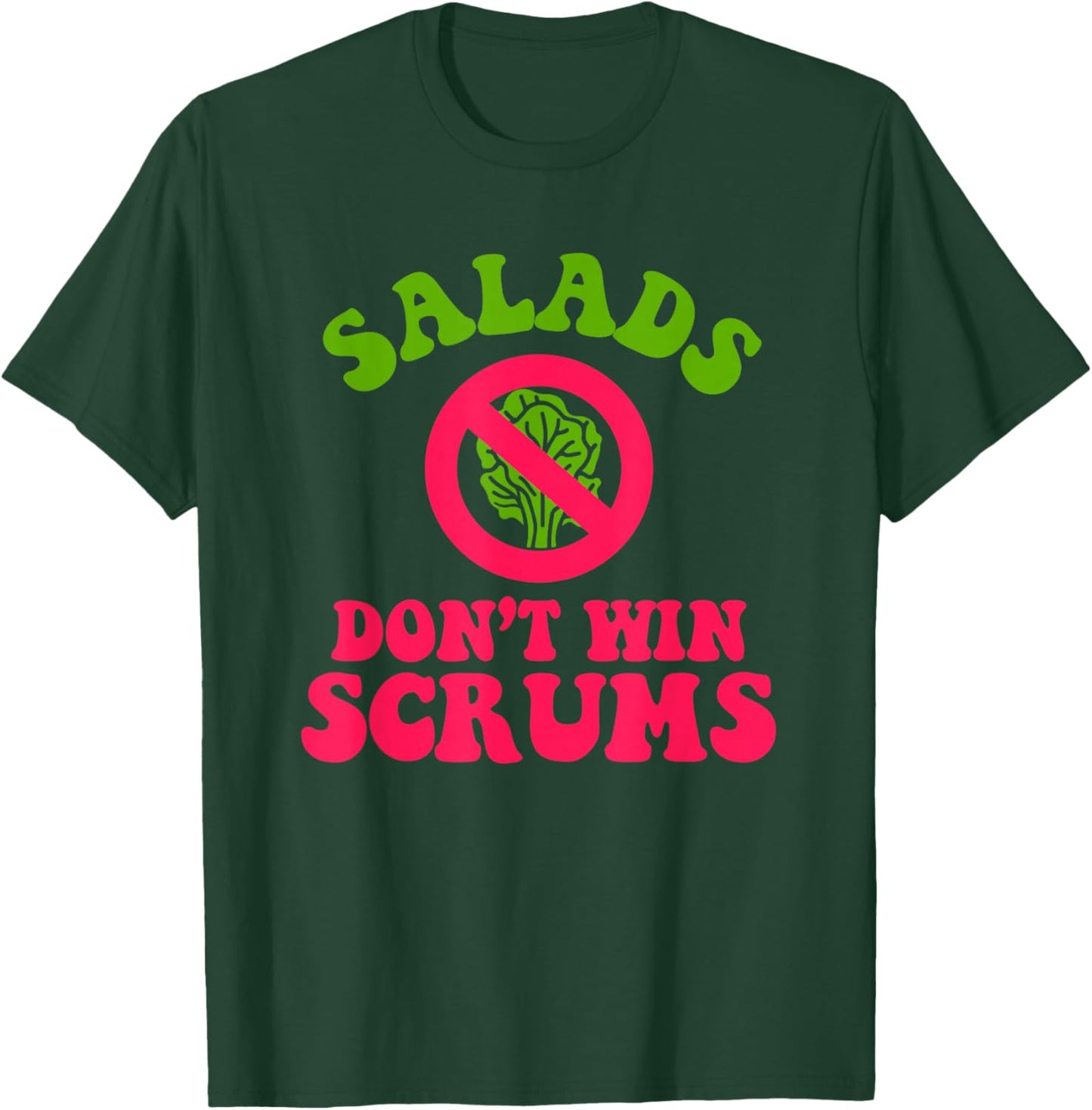 Salads Don’t Win Scrums Rugby Quote T-Shirt - T-Shirt | Forest