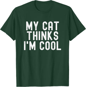 My Cat Thinks I'm Cool, Funny Cat Quote, Cat Lover Humor T-Shirt - T-Shirt | Forest