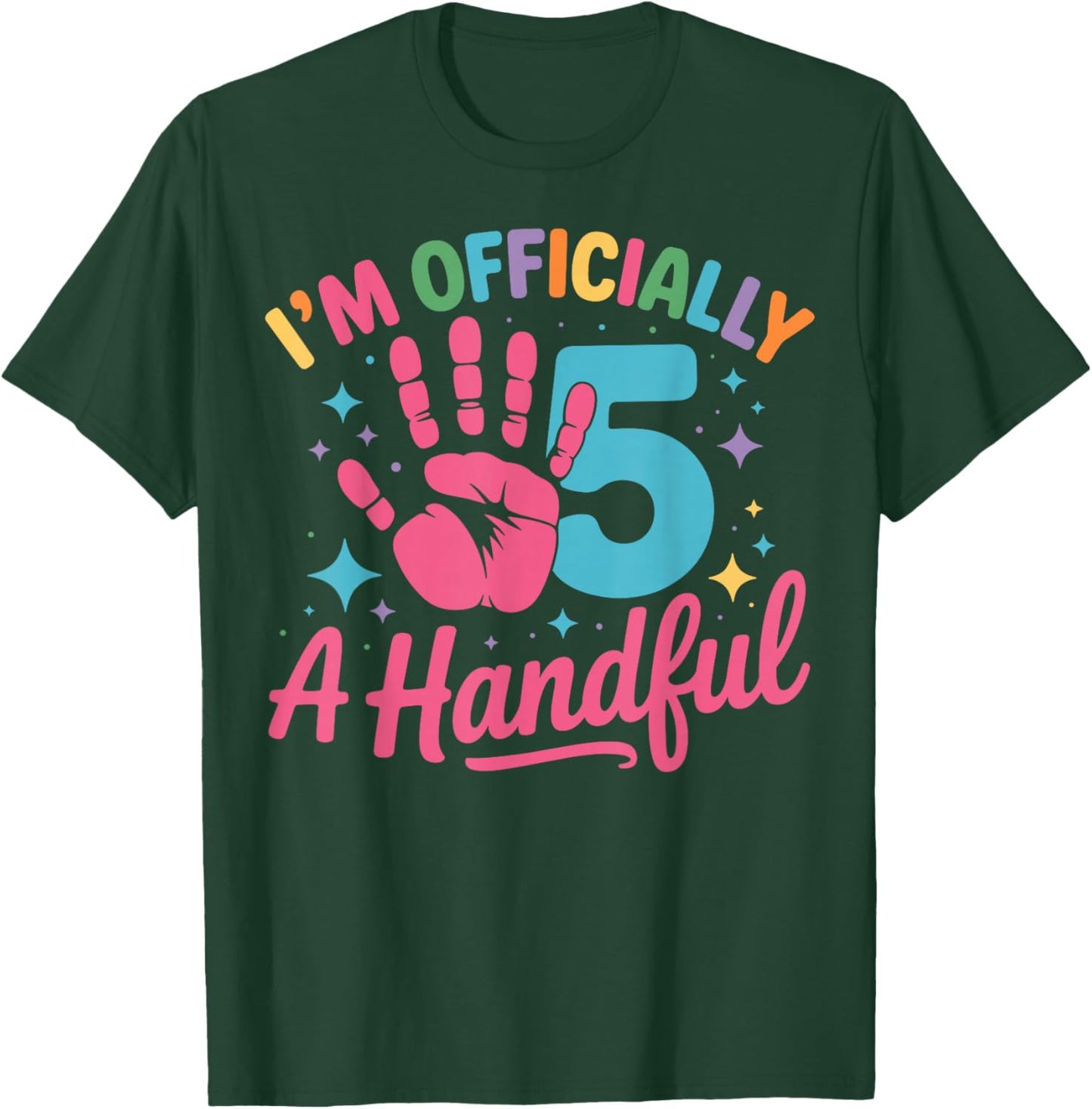 Kids I'm Officially A Handful Five 5th Birthday Girls Boys T-Shirt - T-Shirt | Forest