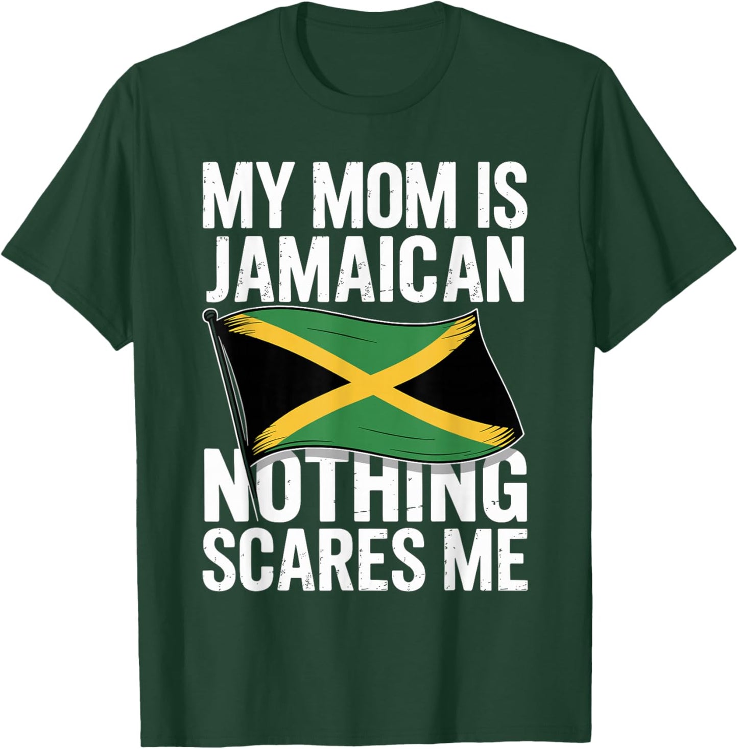 My Mom is Jamaican Nothing Scares Me T-Shirt - T-Shirt | Forest