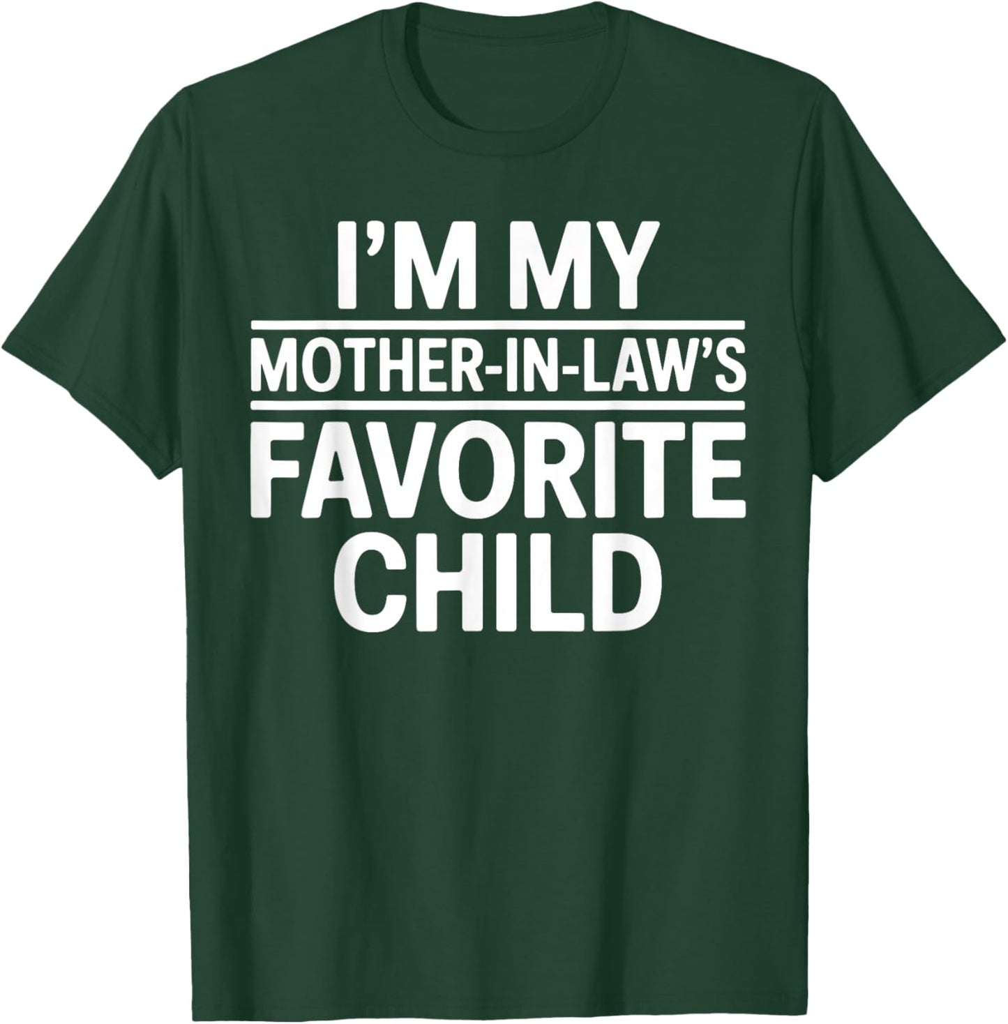 Im My Mother in Laws Favorite Child Funny Parent T-Shirt - T-Shirt | Forest