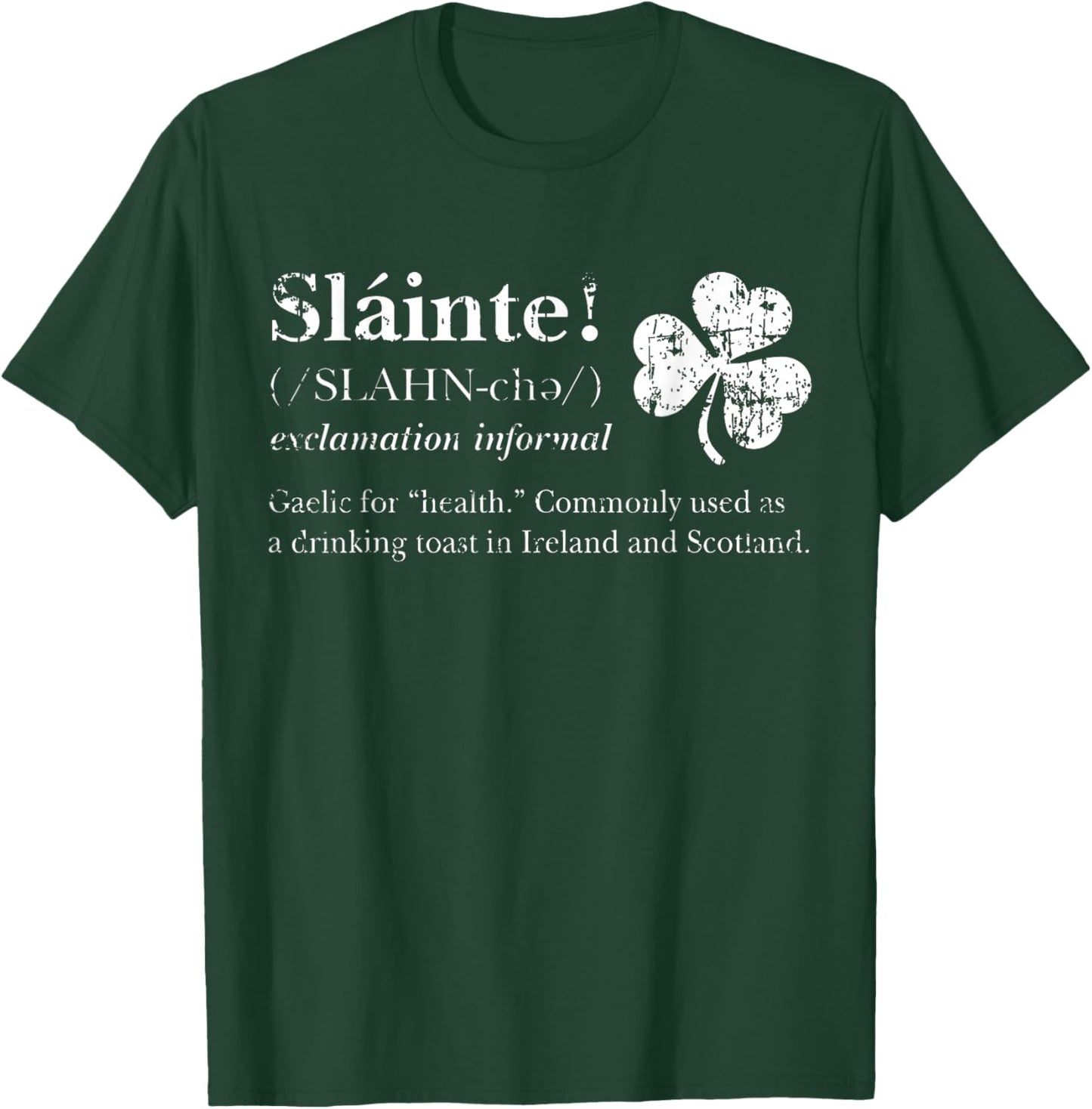 Saint Patricks's Day Irish Gaelic Slainte Good Health Cheers T-Shirt - T-Shirt | Forest