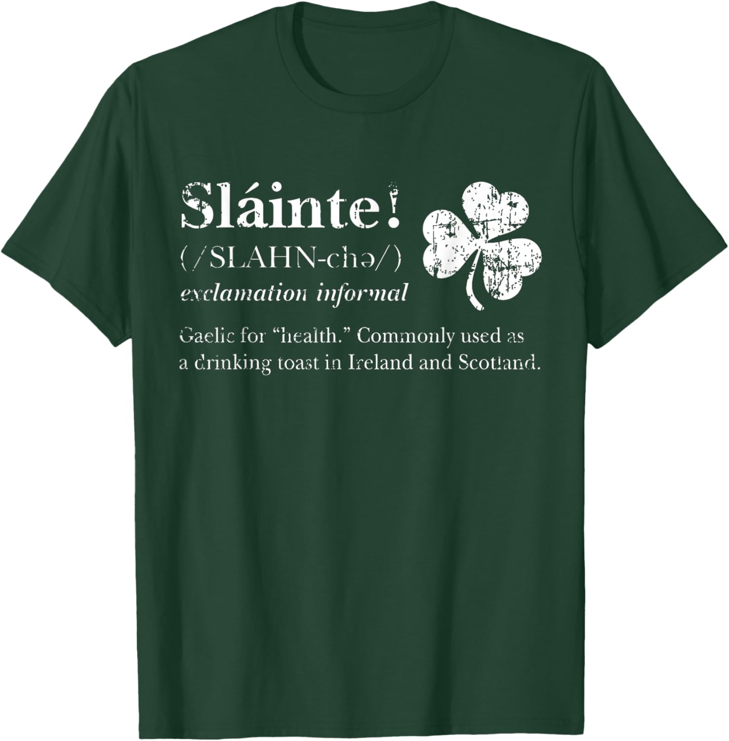 Saint Patricks's Day Irish Gaelic Slainte Good Health Cheers T-Shirt - T-Shirt | Forest