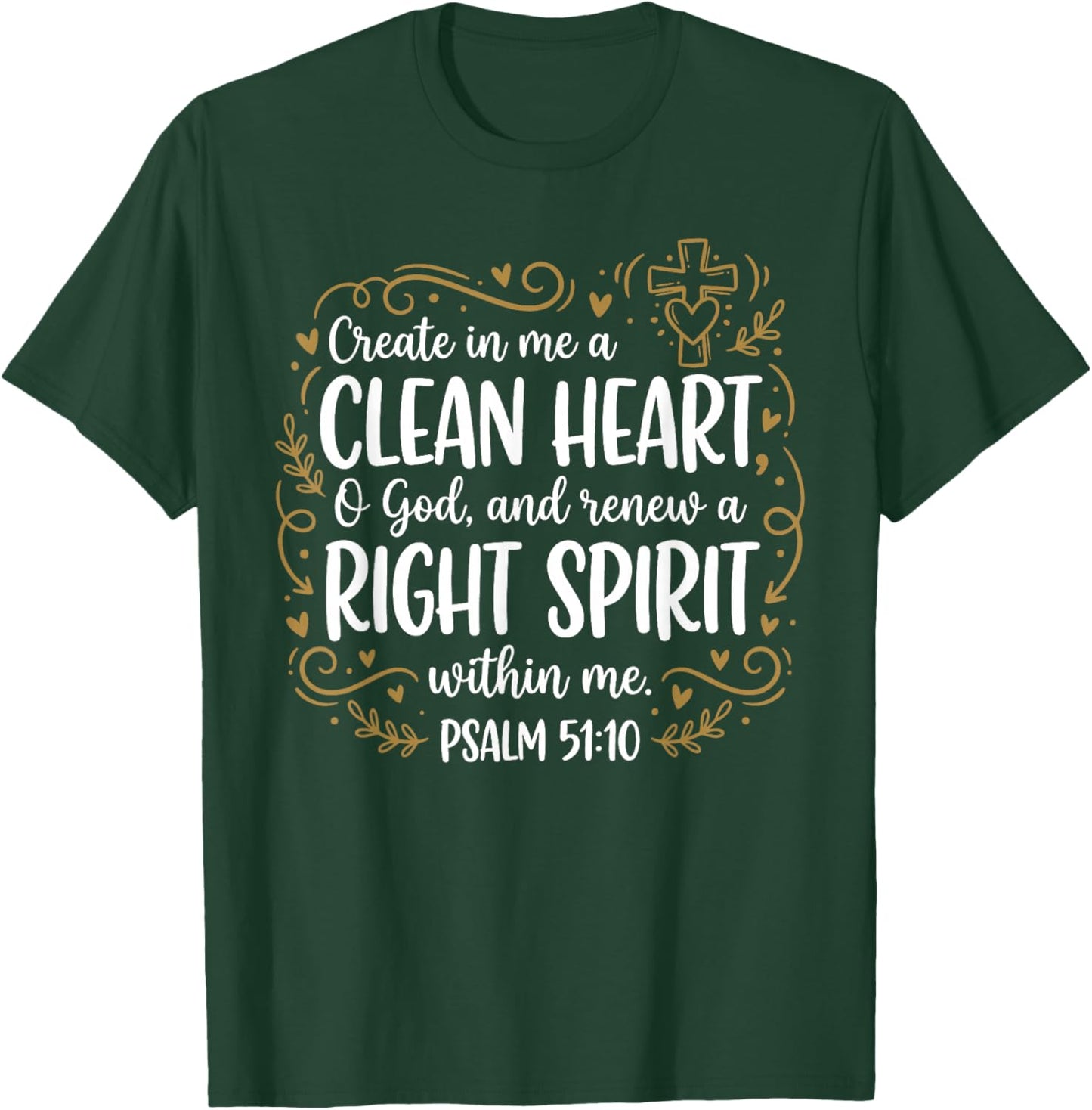 Create in Me A Clean Heart Psalm 51:10 Christian Bible Verse T-Shirt - T-Shirt | Forest