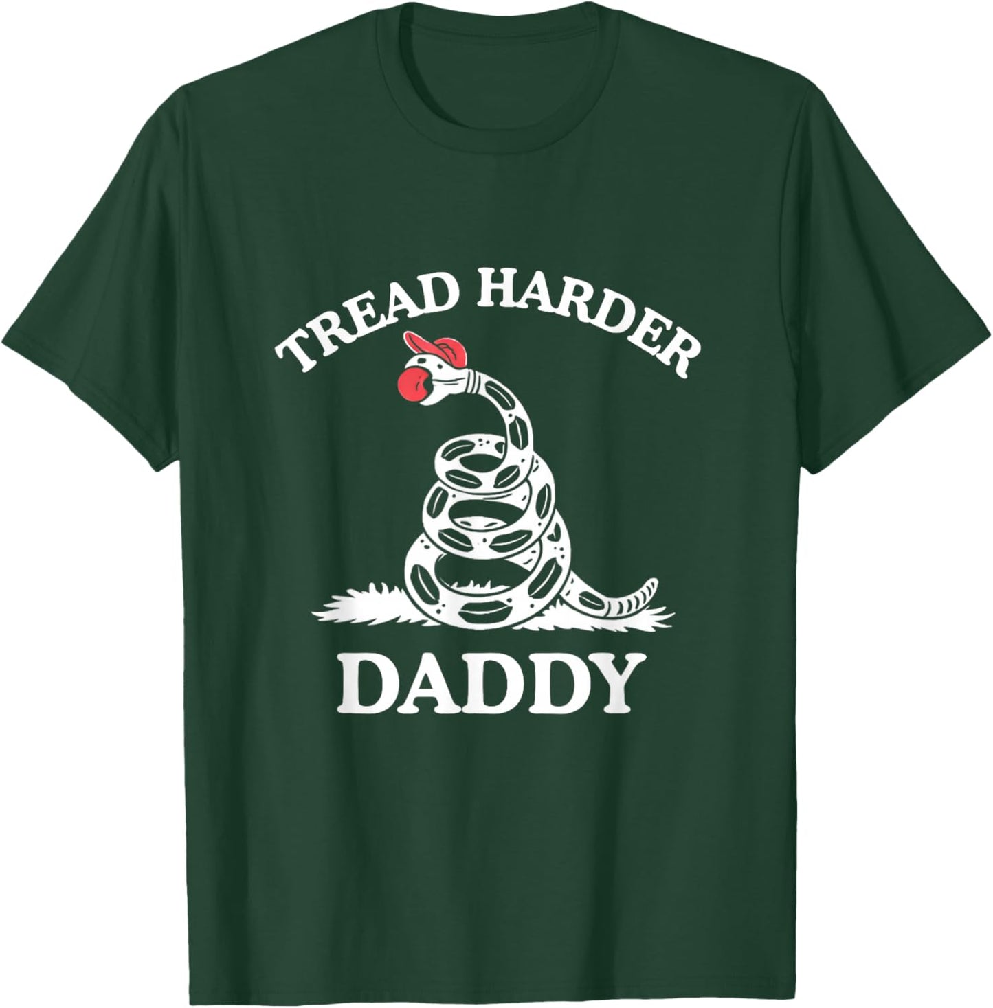 Tread Harder Daddy Funny Sarcastic Gadsden Flag Snake Humor T-Shirt - T-Shirt | Forest