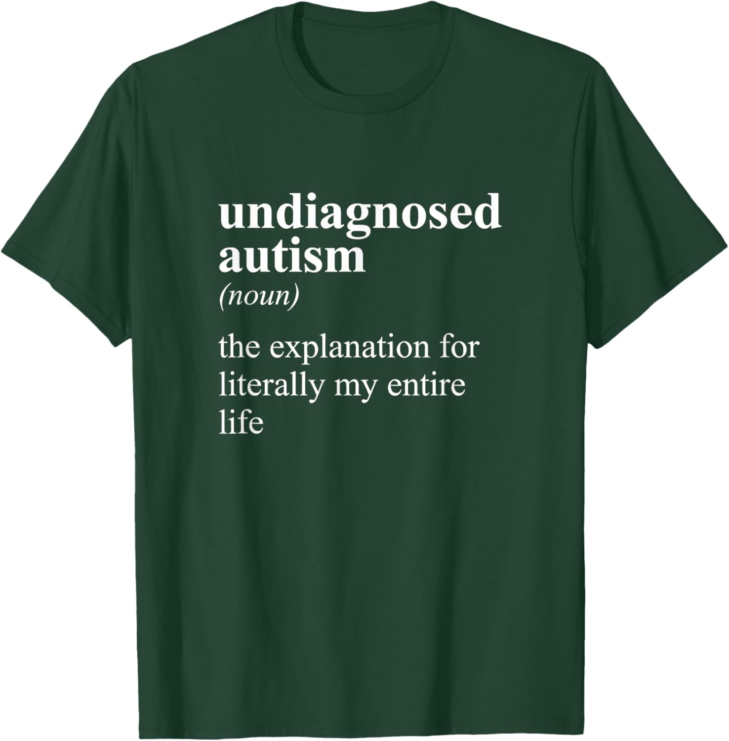 Undiagnosed Autism Definition Noun Entire Life Explanation T-Shirt - T-Shirt | Forest
