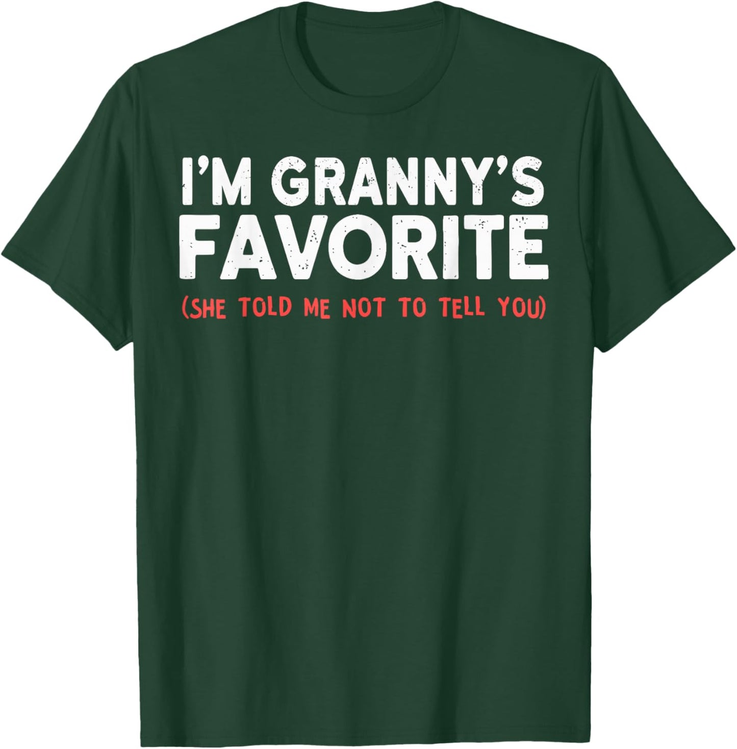 Funny Grannys Favorite Son Daughter I'm Granny's Favorite T-Shirt - T-Shirt | Forest