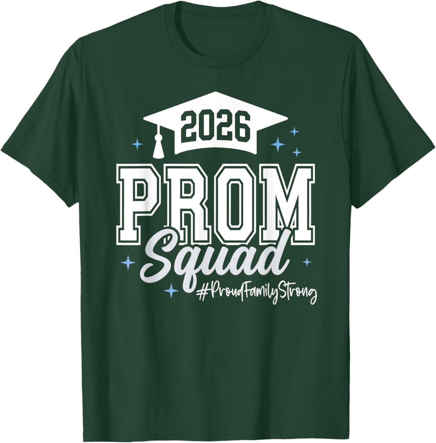 2026 Prom Squad Proud Family Strong Graduation Class of 2026 T-Shirt - T-Shirt | Forest