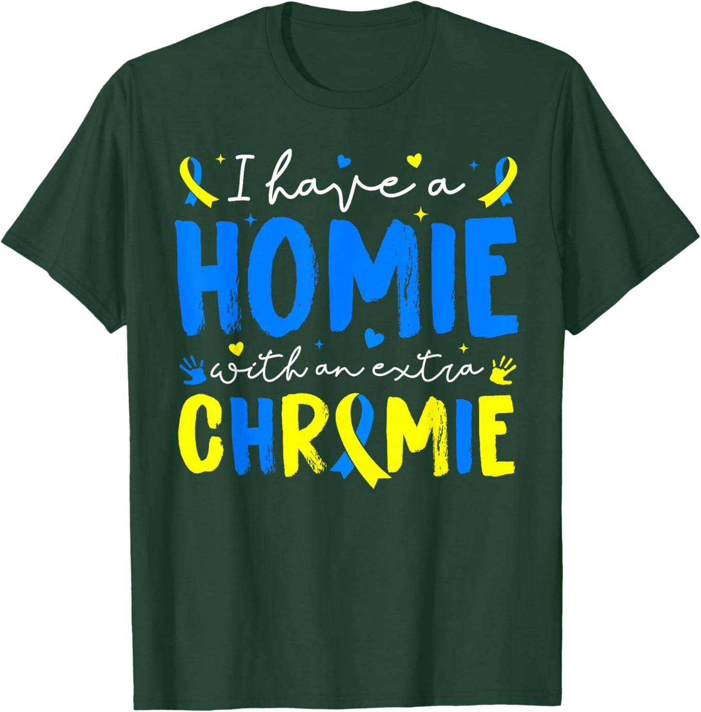 I Have A Homie with an Extra Chromie Down Syndrome Boy Girl T-Shirt - T-Shirt | Forest