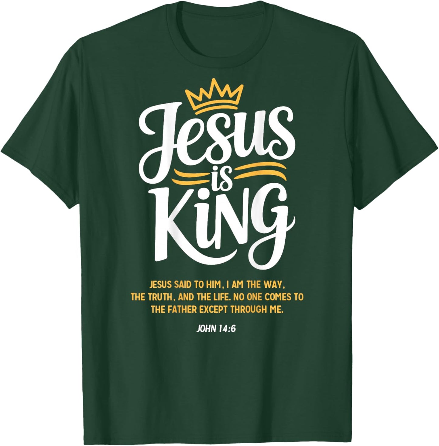 Jesus is King John 14:6 Christian God Religious Bible Verse T-Shirt - T-Shirt | Forest