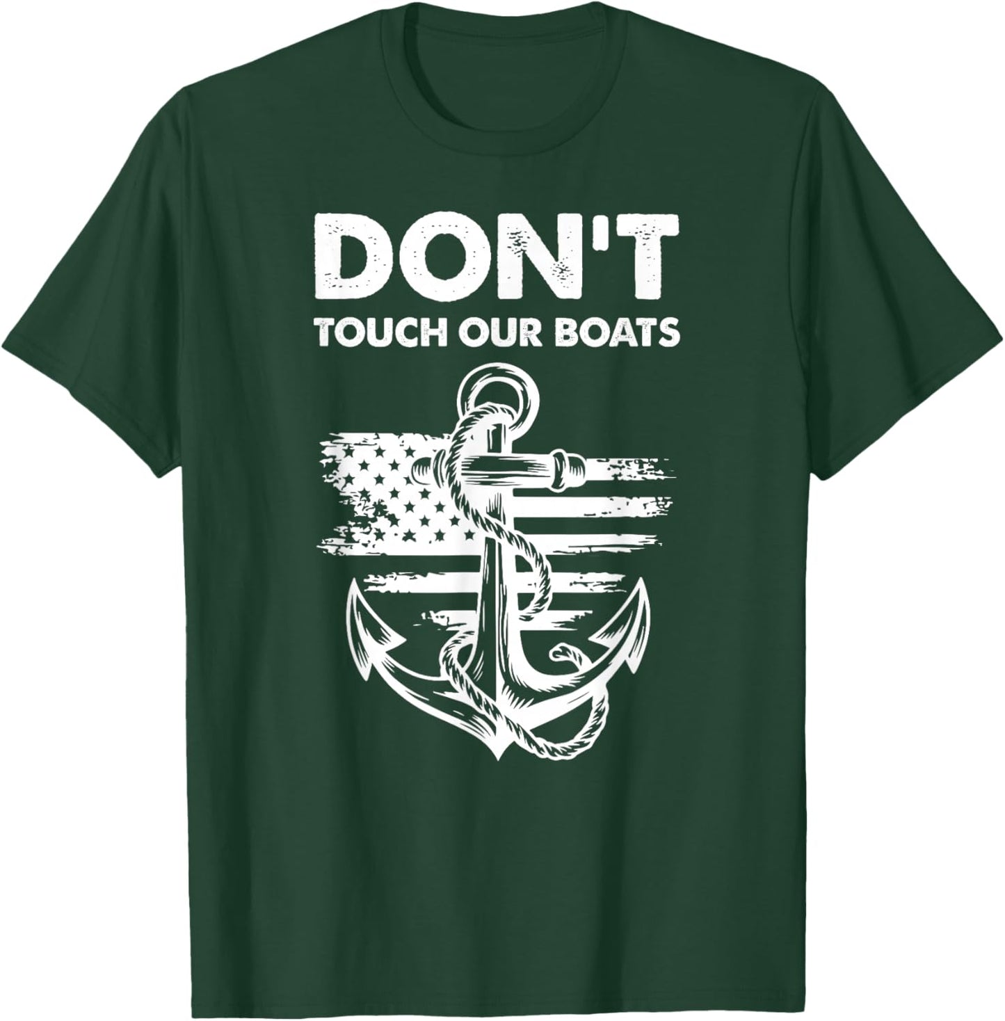 Don't Touch Our Boats America Military Ship Veteran T-Shirt - T-Shirt | Forest