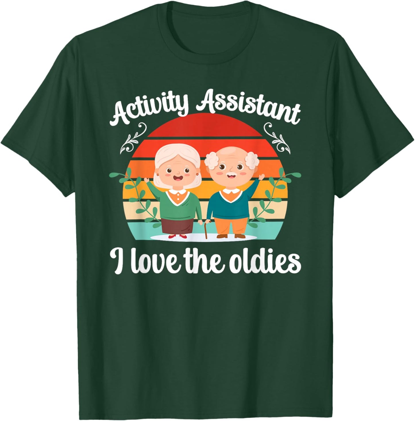 Activity Assistant I Love The Oldies Activities Assistant T-Shirt - T-Shirt | Forest