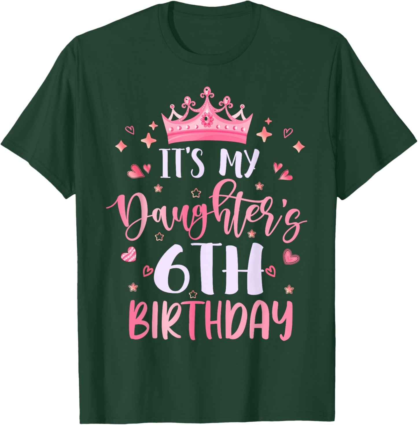 It's My Daughter's 6th Birthday Pink Happy 6 Years Old T-Shirt - T-Shirt | Forest