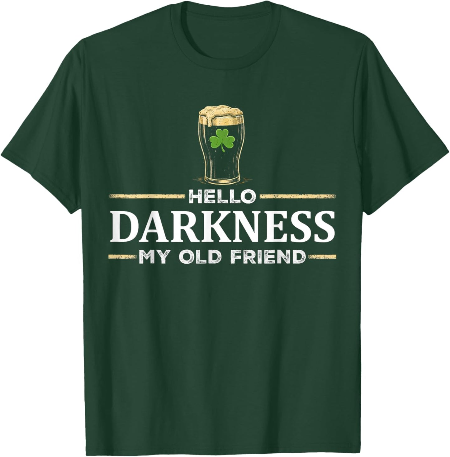 Hello Darkness My Old Friend Irish Drinking St Patricks Day T-Shirt - T-Shirt | Forest