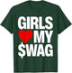 Girls Love My Swag T-Shirt - T-Shirt | Forest