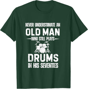 Drummer Never Underestimate an Old Man who Still Plays Drums T-Shirt - T-Shirt | Forest
