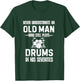 Drummer Never Underestimate an Old Man who Still Plays Drums T-Shirt - T-Shirt | Forest