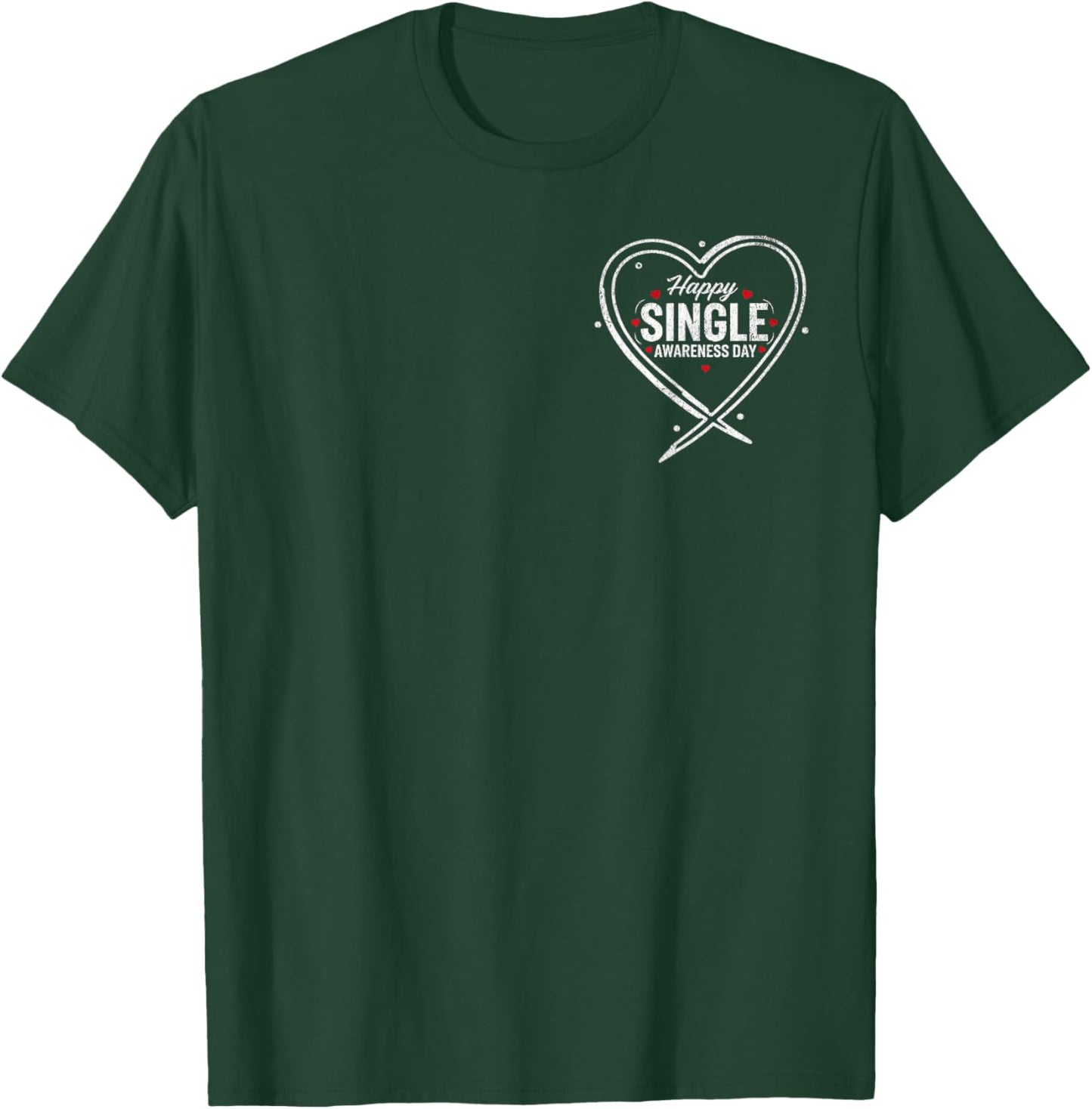 Happy Single Awareness Day Funny Anti-Valentines No Couples T-Shirt - T-Shirt | Forest
