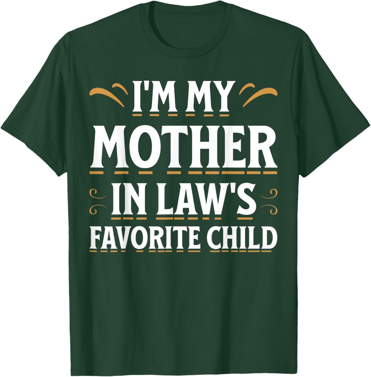 im My Mother in Laws Favorite Child T-Shirt - T-Shirt | Forest