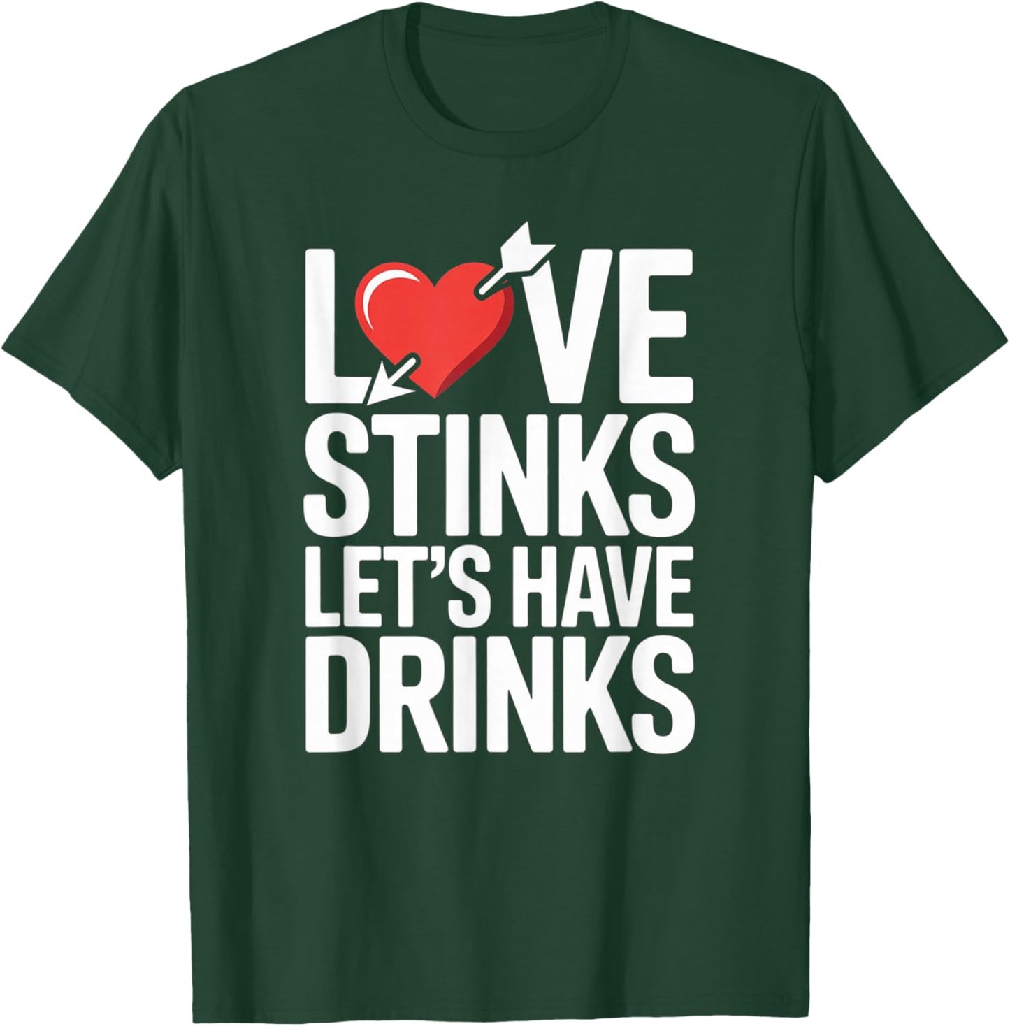 Love Stinks Lets Have Drinks Funny Valentines Day T-Shirt - T-Shirt | Forest