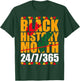 Black History Month 24 7 365 Black Pride African American T-Shirt - T-Shirt | Forest