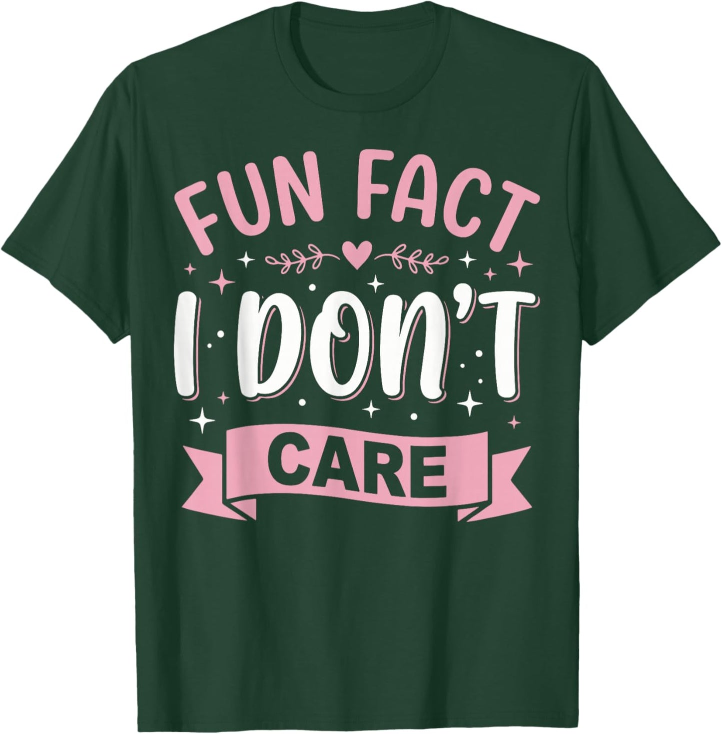 Fun Fact I Don't Care T-Shirt - T-Shirt | Forest
