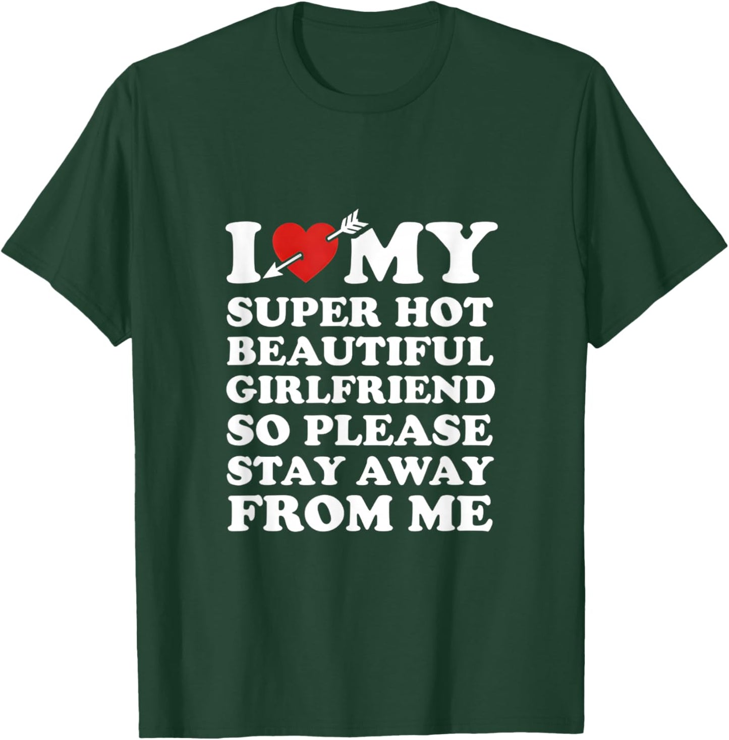 I Love My Super Hot Beautiful Girlfriend Funny Couples Quote T-Shirt - T-Shirt | Forest