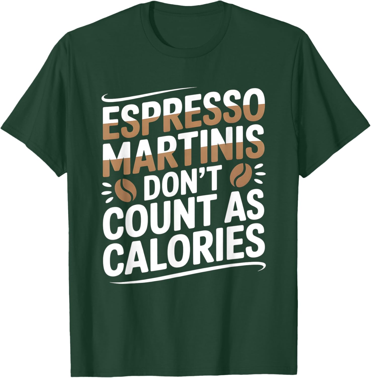 Espresso Martinis Don’t Count As Calories Coffee Drinkers T-Shirt - T-Shirt | Forest