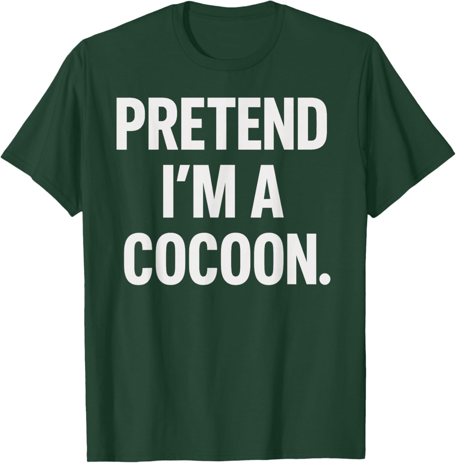 Pretend I'm A Cocoon Halloween Party Costume T-Shirt - T-Shirt | Forest
