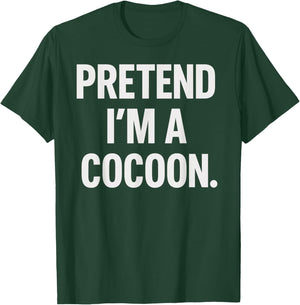 Pretend I'm A Cocoon Halloween Party Costume T-Shirt - T-Shirt | Forest