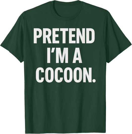 Pretend I'm A Cocoon Halloween Party Costume T-Shirt - T-Shirt | Forest