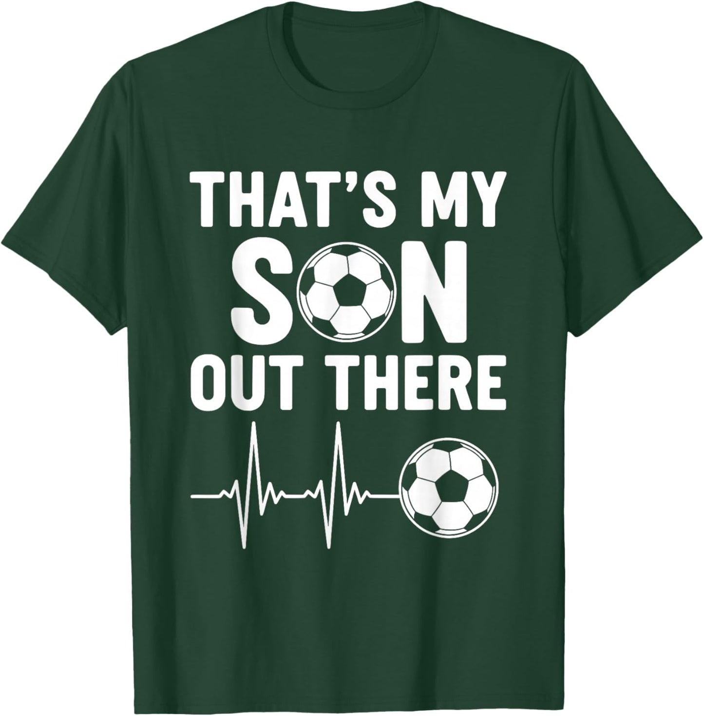 That's My Son Out There, Soccer T-Shirt - T-Shirt | Forest