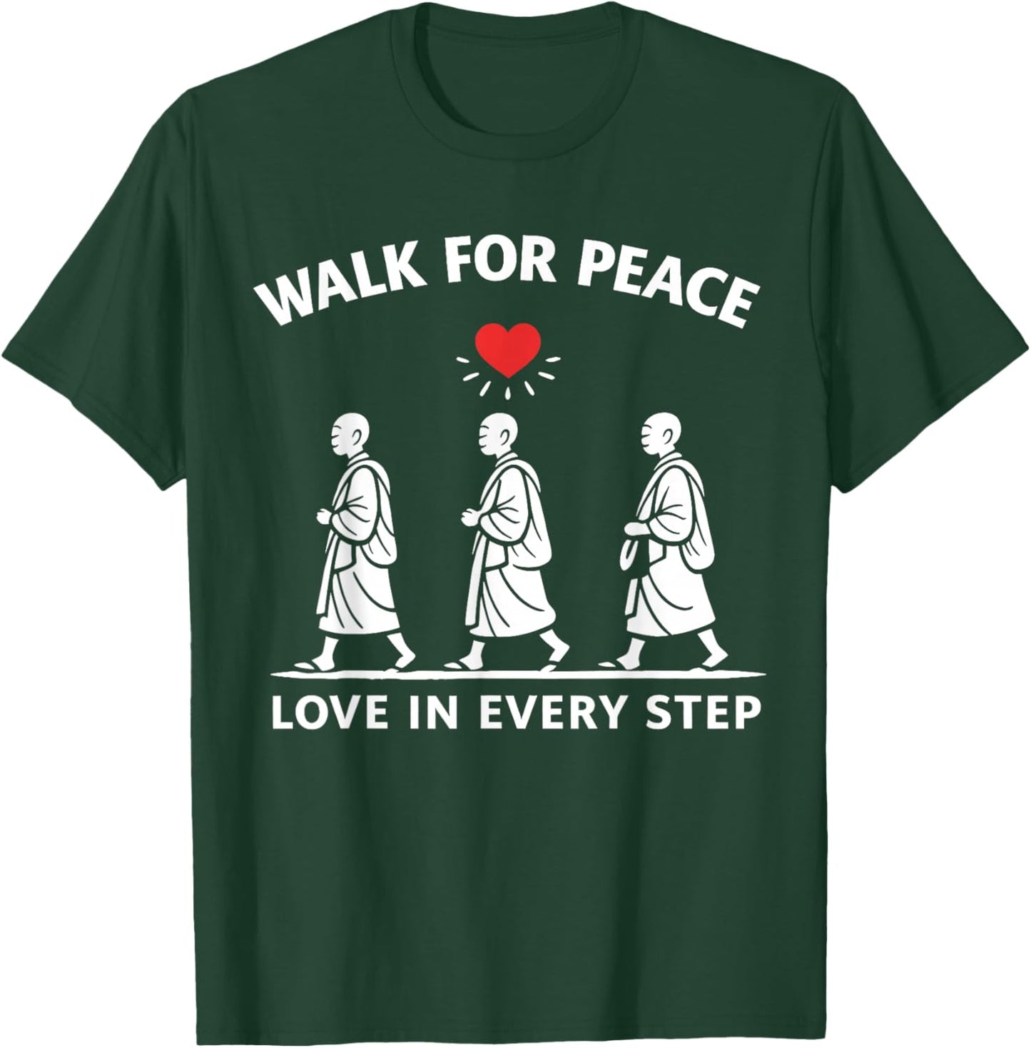 Walk for Peace Monks Love in Every Step T-Shirt - T-Shirt | Forest