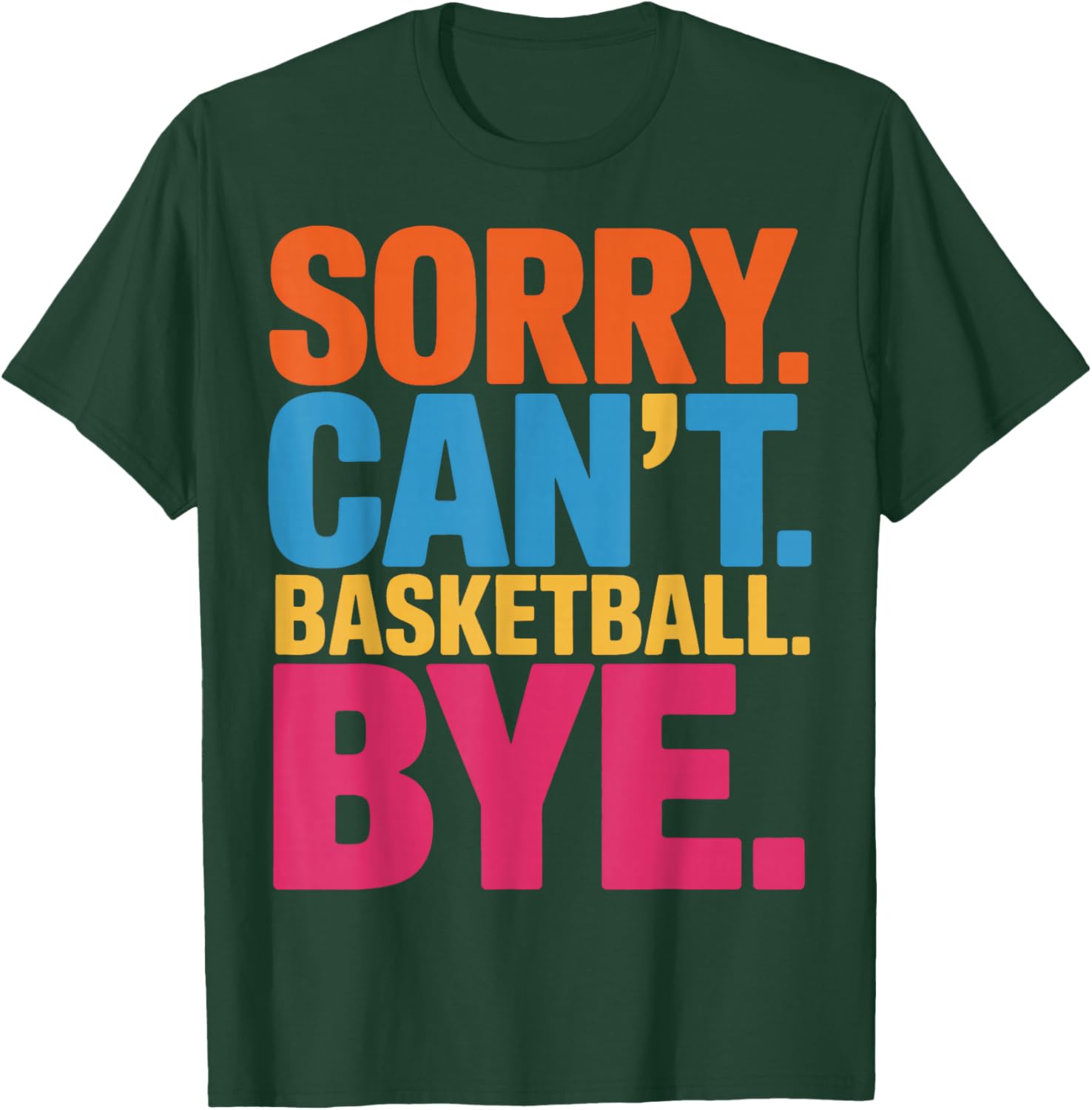 Sorry Cant Basketball Bye Basketball Player Focused T-Shirt - T-Shirt | Forest