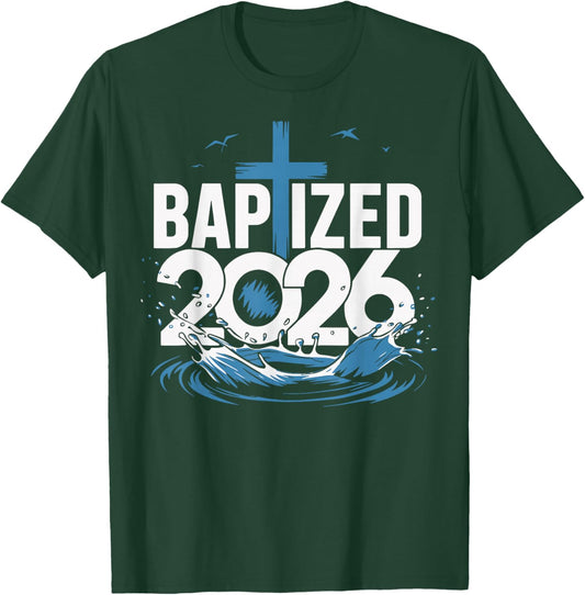 Baptized 2026 T-Shirt - T-Shirt | Forest