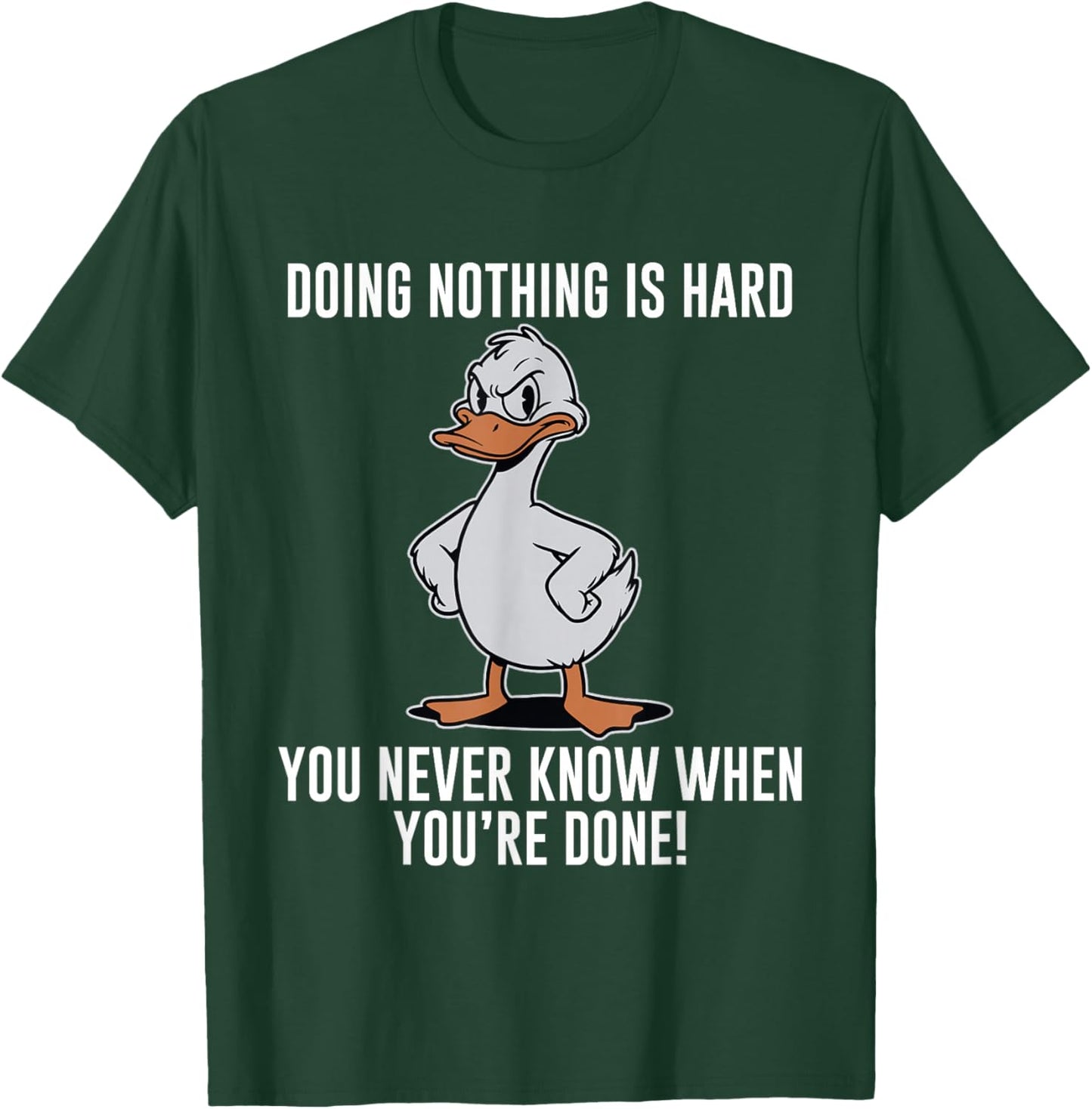 Doing Nothing is Hard You Never Know When You're Done T-Shirt - T-Shirt | Forest