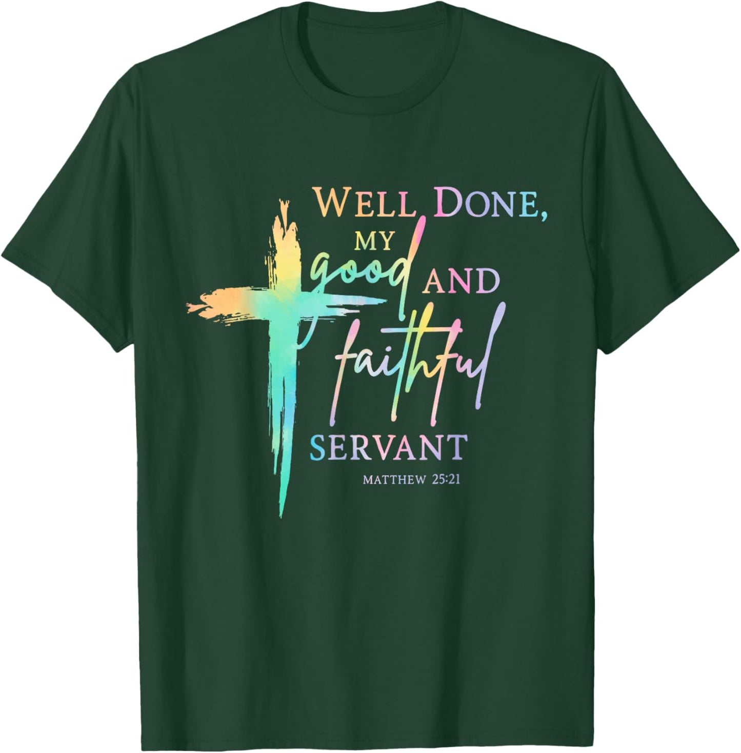 Well Done Good and Faithful Servant Christian Bible Verse T-Shirt - T-Shirt | Forest