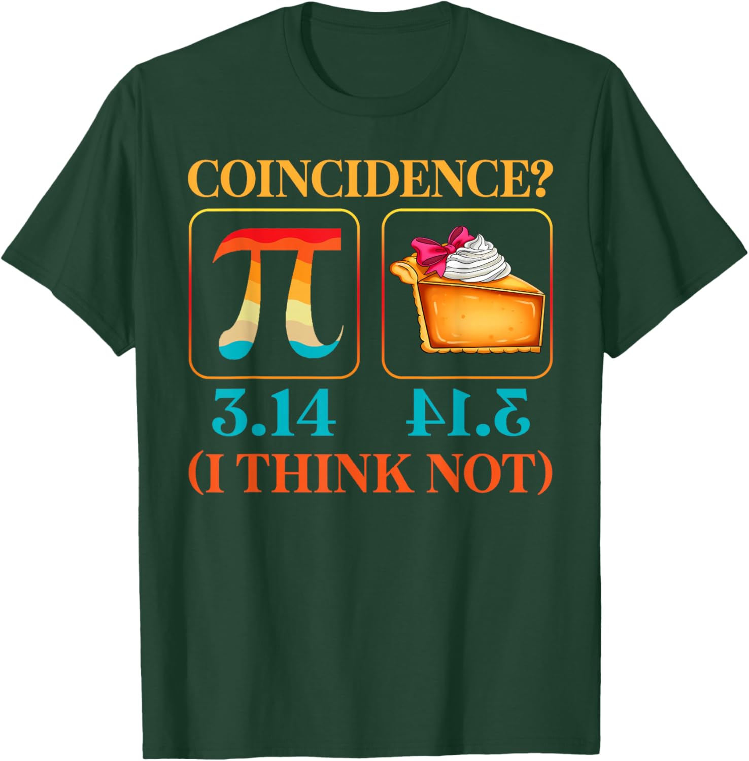 Pi Equals Pie Coincidence Happy Pi Day Mathematics Lover T-Shirt - T-Shirt | Forest