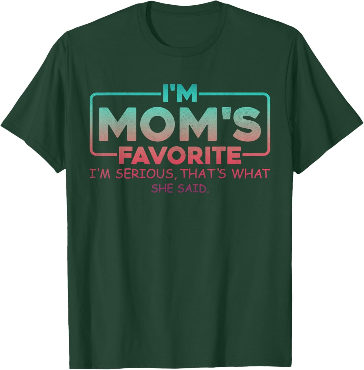 Mom's Favorite Son Daughter Sibling Joke I'm Mom's Favorite T-Shirt - T-Shirt | Forest