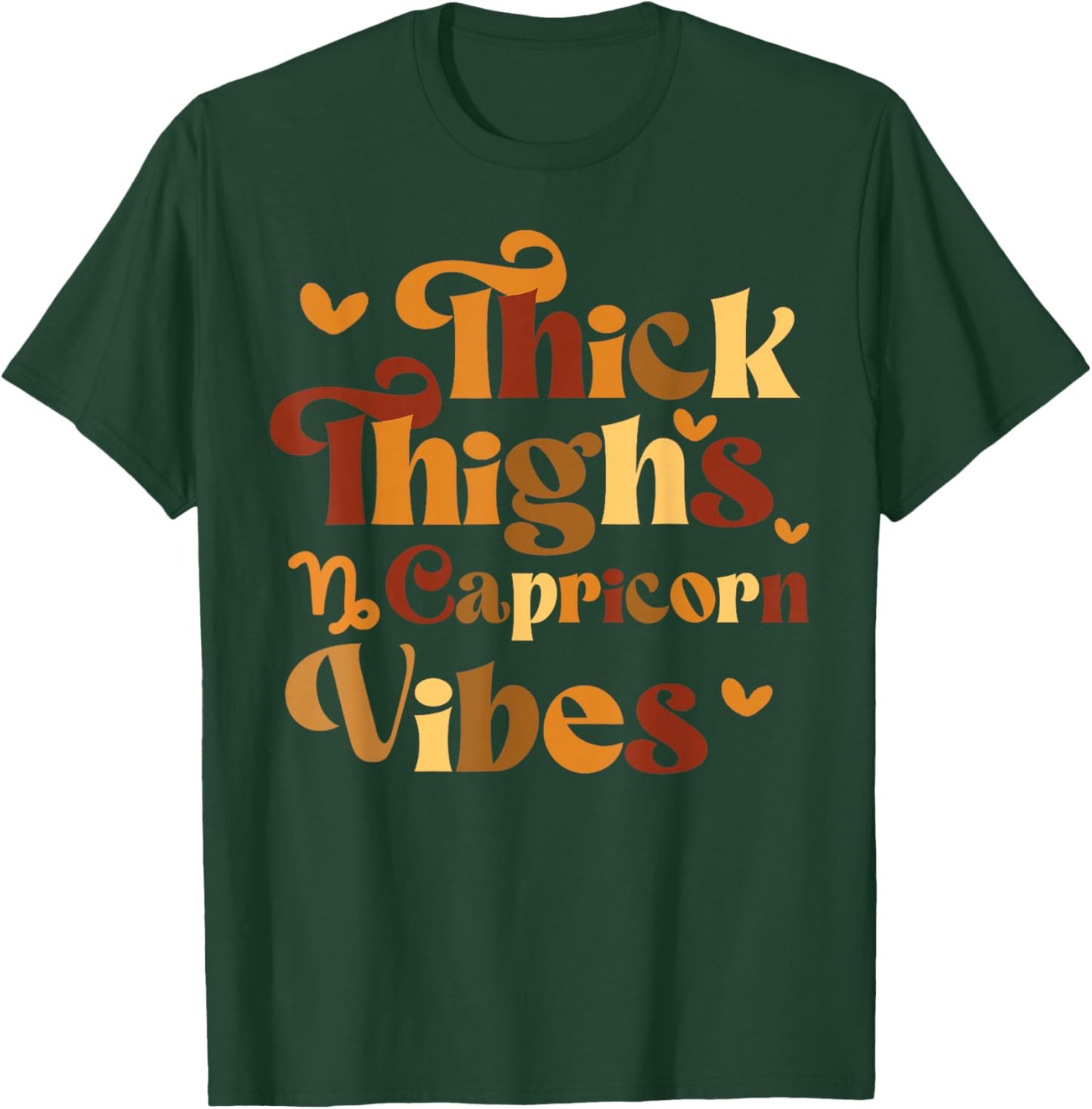 Funny Thick Thighs Capricorn Vibes Women Girl Zodiac Sign T-Shirt - T-Shirt | Forest