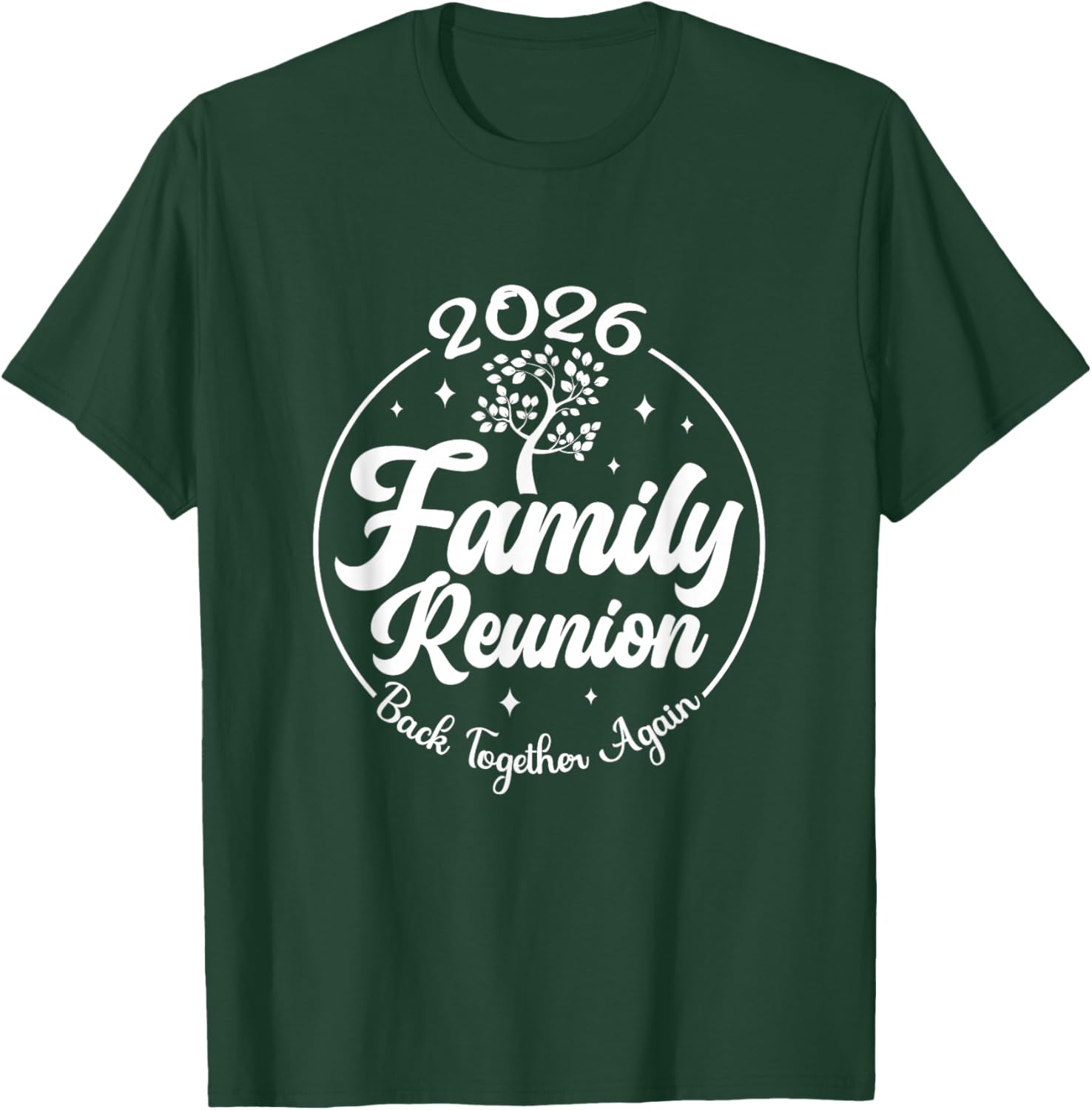 2026 Family Reunion Back Together Again Reunion Matching T-Shirt - T-Shirt | Forest